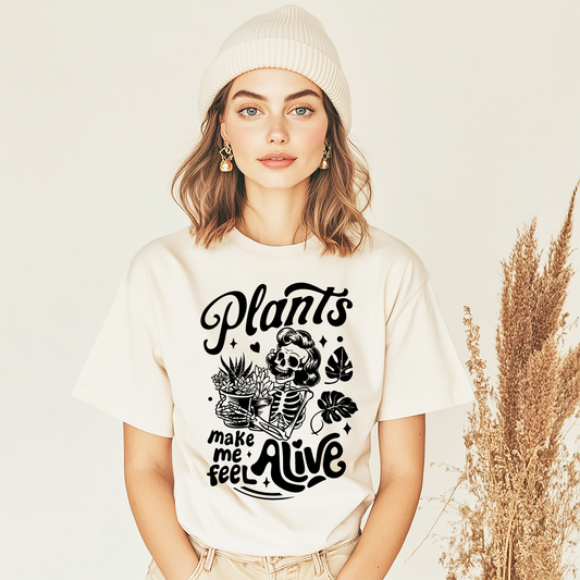 Plants Make me Feel ALIVE